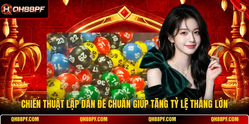 Chiến thuật lập dàn đề chuẩn giúp tăng tỷ lệ thắng lớn