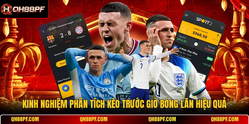 Kinh nghiệm phân tích kèo trước giờ bóng lăn hiệu quả