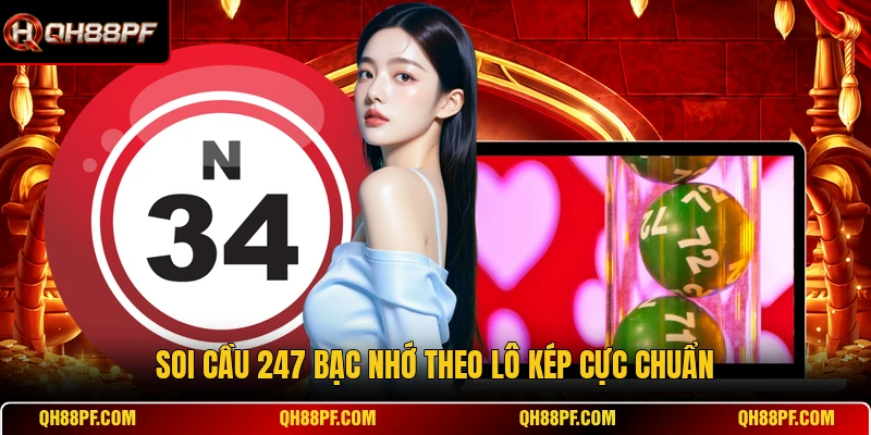 Soi cầu 247 bạc nhớ theo lô kép cực chuẩn